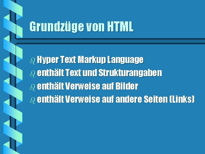 Grundzüge von HTML b Hyper Text Markup Language b enthält Text und Strukturangaben b
