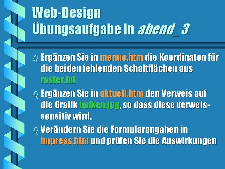 Web-Design Übungsaufgabe in abend_3 b Ergänzen Sie in menue. htm die Koordinaten für die