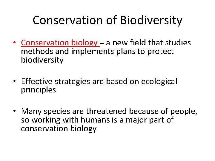 Conservation of Biodiversity • Conservation biology = a new field that studies methods and