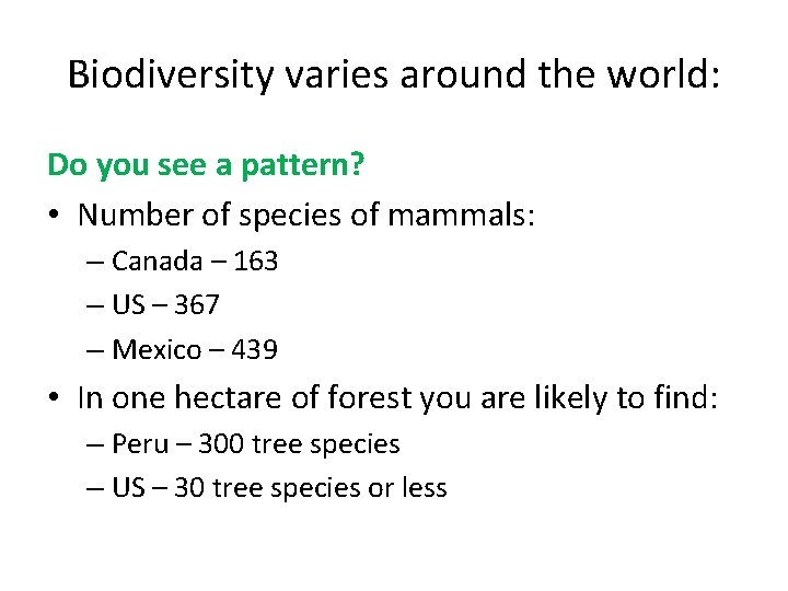 Biodiversity varies around the world: Do you see a pattern? • Number of species