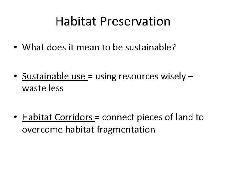 Habitat Preservation • What does it mean to be sustainable? • Sustainable use =