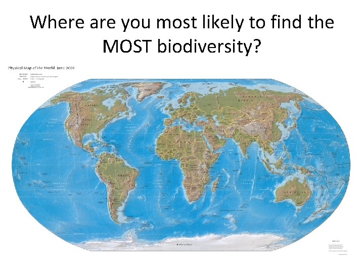 Where are you most likely to find the MOST biodiversity? 