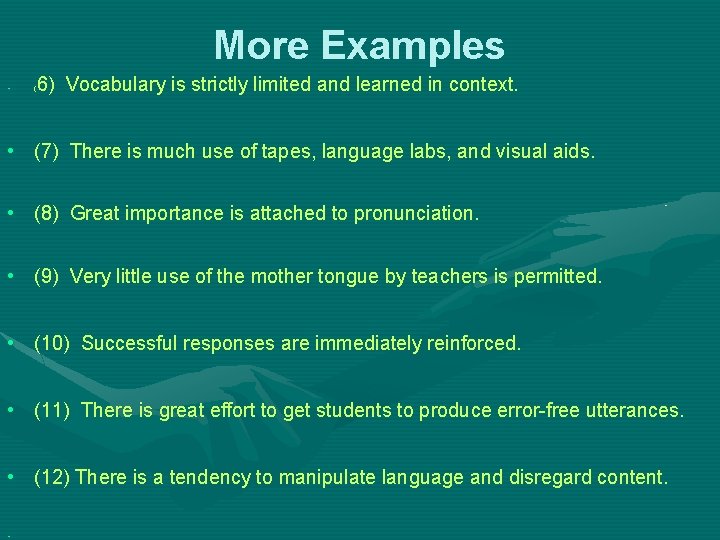 More Examples • 6) Vocabulary is strictly limited and learned in context. ( •