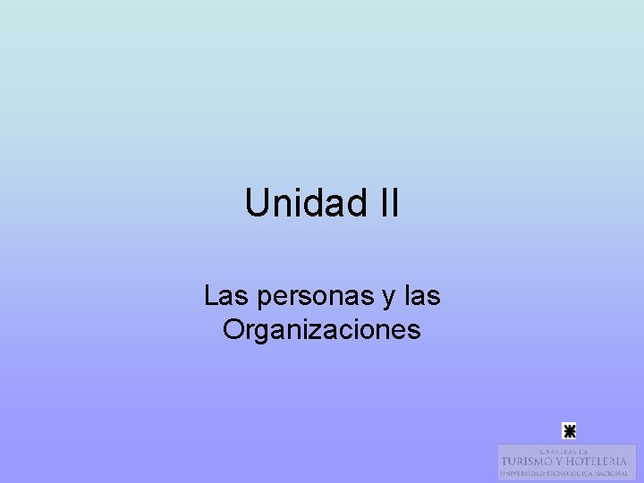 Unidad II Las personas y las Organizaciones 