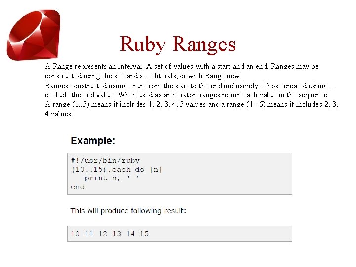 Ruby Ranges A Range represents an interval. A set of values with a start