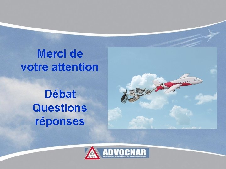 Merci de votre attention Débat Questions réponses 