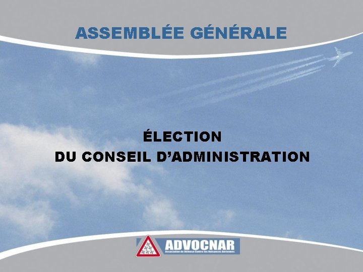 ASSEMBLÉE GÉNÉRALE ÉLECTION DU CONSEIL D’ADMINISTRATION 