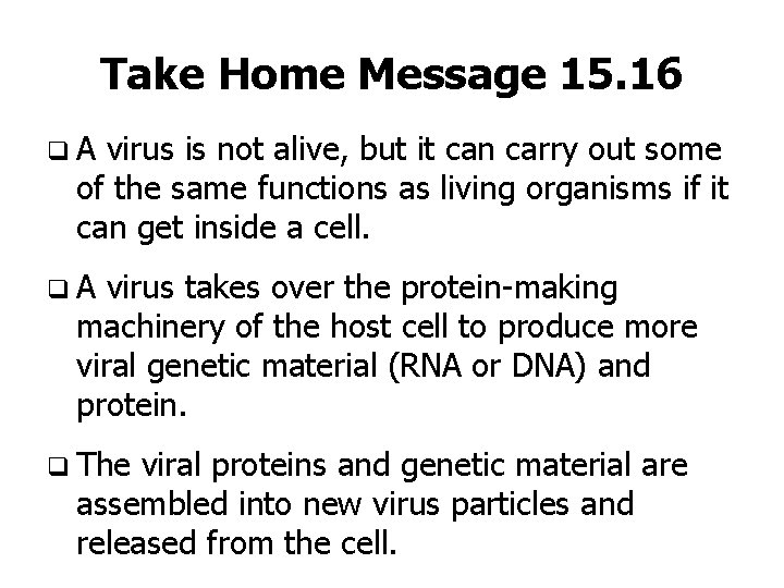 Take Home Message 15. 16 q. A virus is not alive, but it can