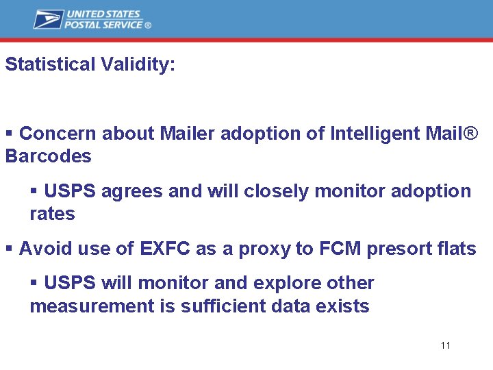 Statistical Validity: § Concern about Mailer adoption of Intelligent Mail® Barcodes § USPS agrees