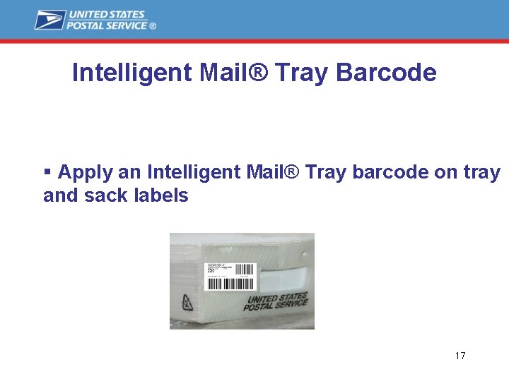 Intelligent Mail® Tray Barcode § Apply an Intelligent Mail® Tray barcode on tray and