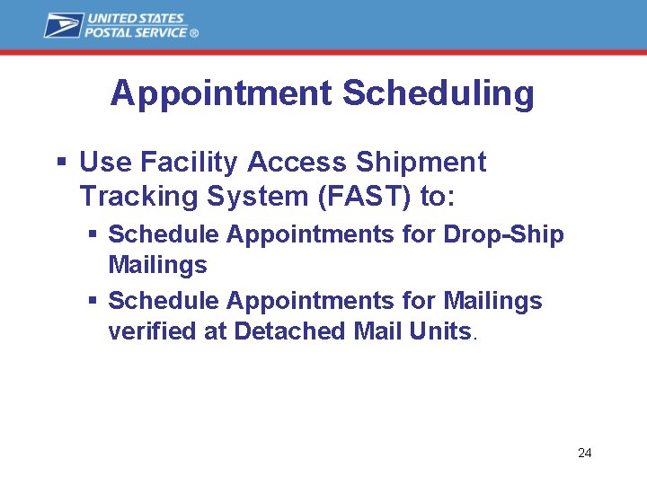 Appointment Scheduling § Use Facility Access Shipment Tracking System (FAST) to: § Schedule Appointments
