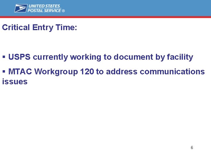 Critical Entry Time: § USPS currently working to document by facility § MTAC Workgroup