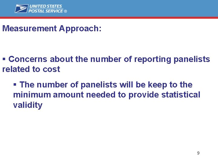 Measurement Approach: § Concerns about the number of reporting panelists related to cost §