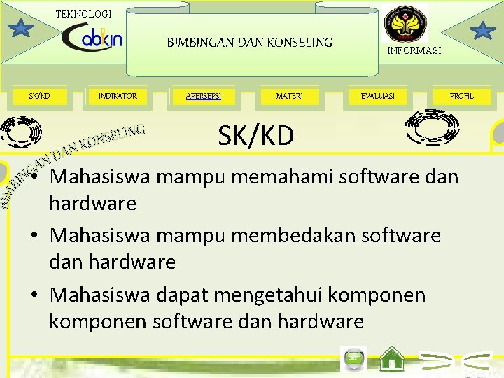 TEKNOLOGI BIMBINGAN DAN KONSELING SK/KD INDIKATOR APERSEPSI MATERI INFORMASI EVALUASI PROFIL SK/KD • Mahasiswa