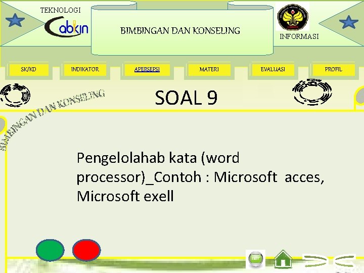 TEKNOLOGI BIMBINGAN DAN KONSELING SK/KD INDIKATOR APERSEPSI MATERI INFORMASI EVALUASI SOAL 9 Pengelolahab kata