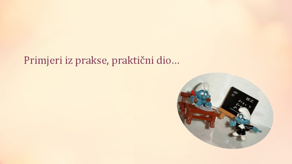 Primjeri iz prakse, praktični dio… 