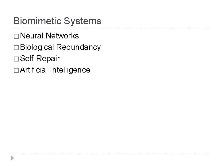 Biomimetic Systems � Neural Networks � Biological Redundancy � Self-Repair � Artificial Intelligence 