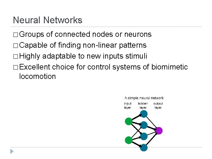 Neural Networks � Groups of connected nodes or neurons � Capable of finding non-linear