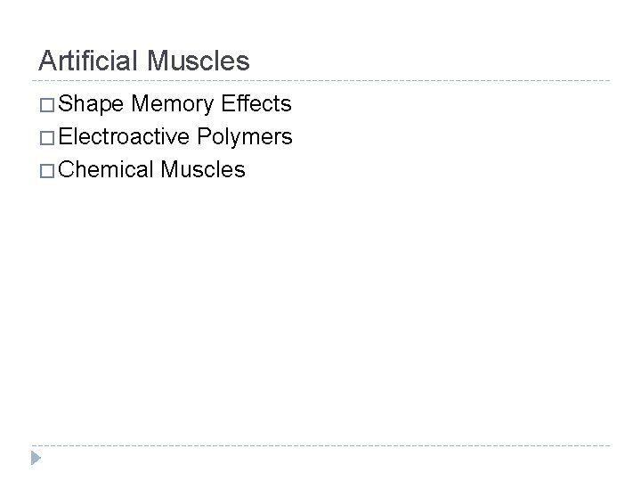 Artificial Muscles � Shape Memory Effects � Electroactive Polymers � Chemical Muscles 