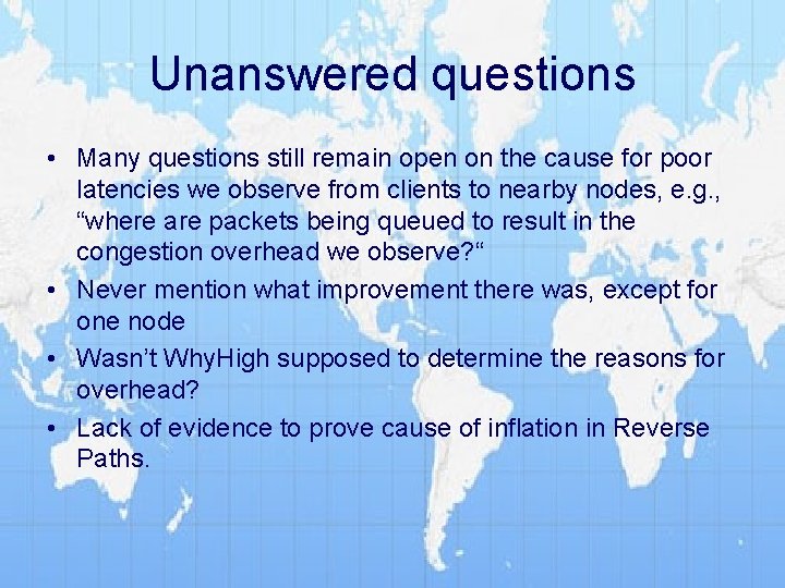 Unanswered questions • Many questions still remain open on the cause for poor latencies