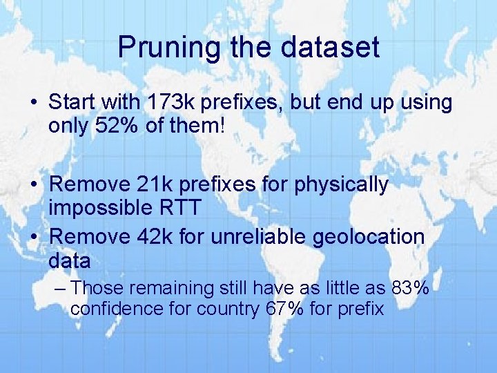 Pruning the dataset • Start with 173 k prefixes, but end up using only