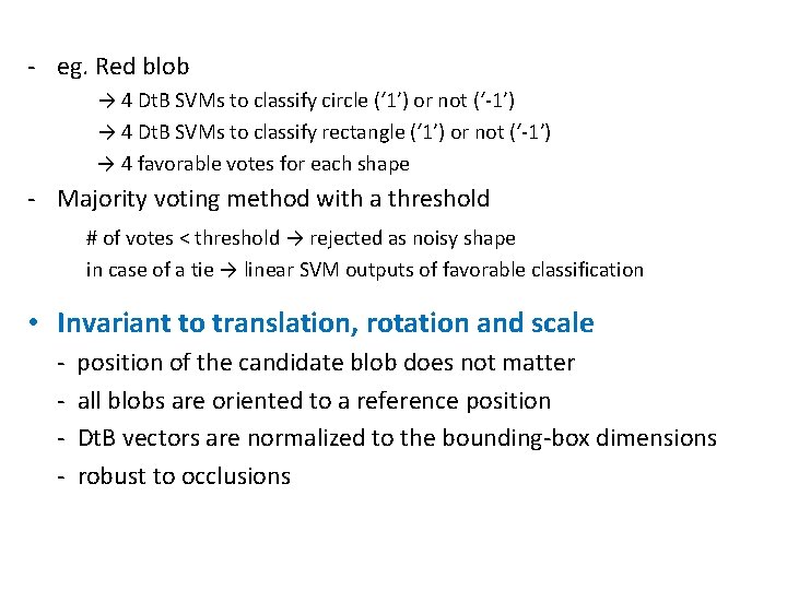- eg. Red blob → 4 Dt. B SVMs to classify circle (‘ 1’)