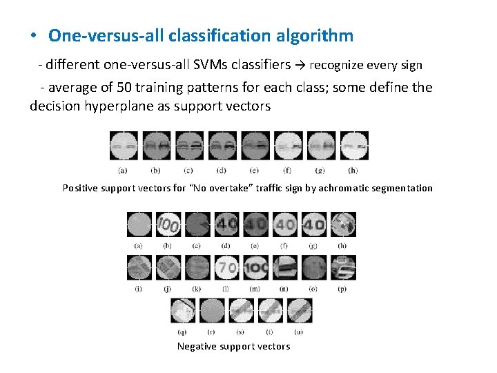  • One-versus-all classification algorithm - different one-versus-all SVMs classifiers → recognize every sign