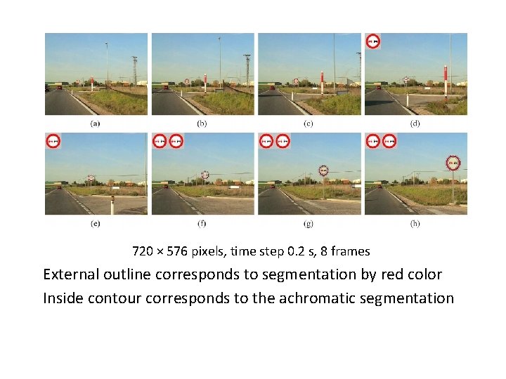 720 × 576 pixels, time step 0. 2 s, 8 frames External outline corresponds