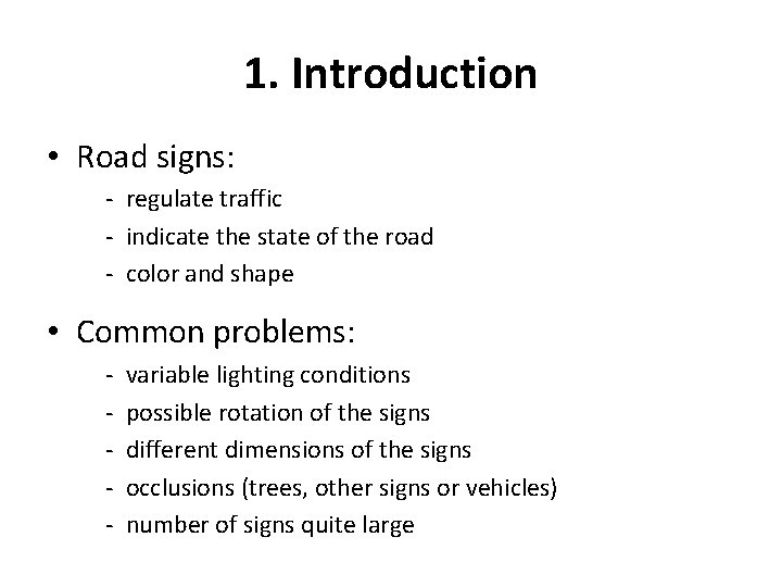 1. Introduction • Road signs: - regulate traffic - indicate the state of the