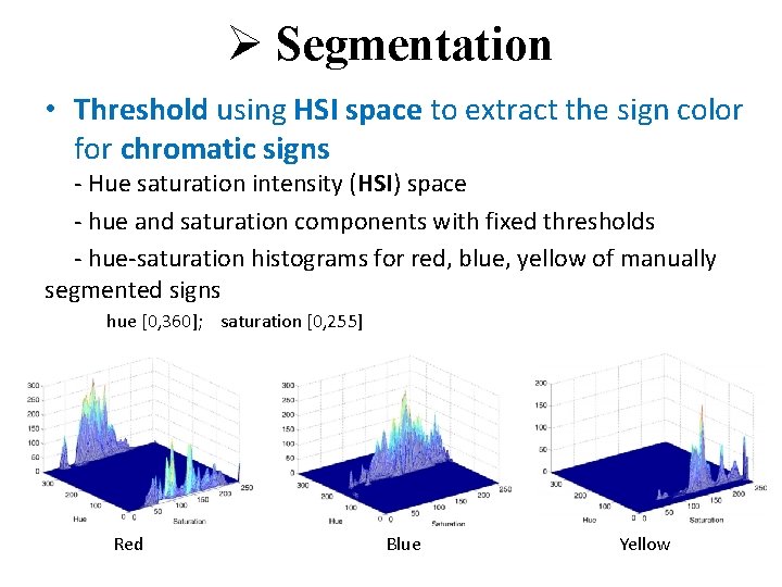 Ø Segmentation • Threshold using HSI space to extract the sign color for chromatic