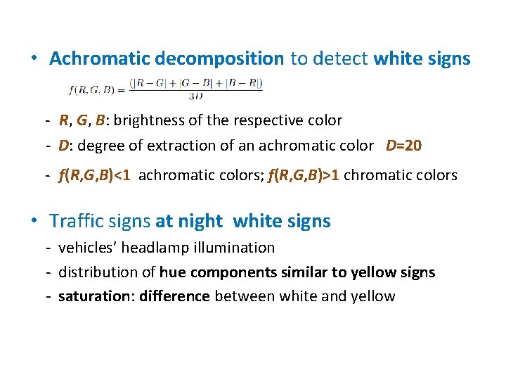  • Achromatic decomposition to detect white signs - R, G, B: brightness of