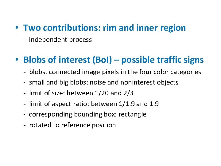  • Two contributions: rim and inner region - independent process • Blobs of