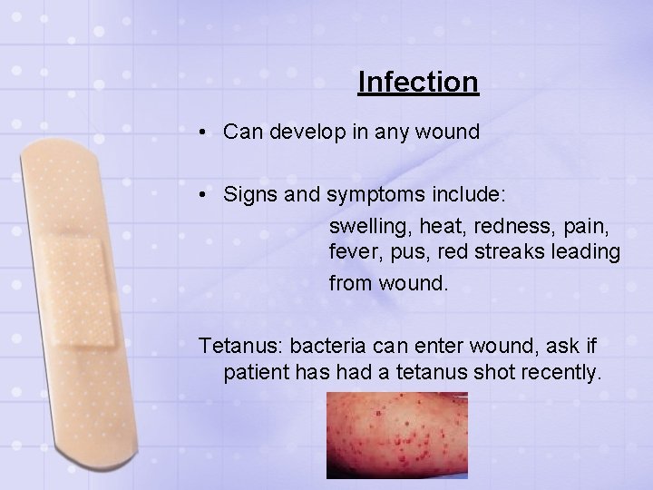 Infection • Can develop in any wound • Signs and symptoms include: swelling, heat,