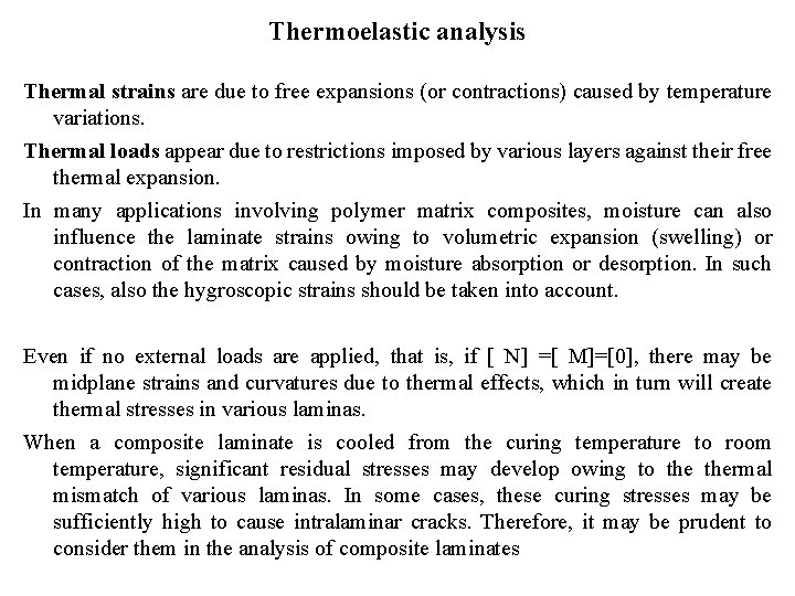 Thermoelastic analysis Thermal strains are due to free expansions (or contractions) caused by temperature