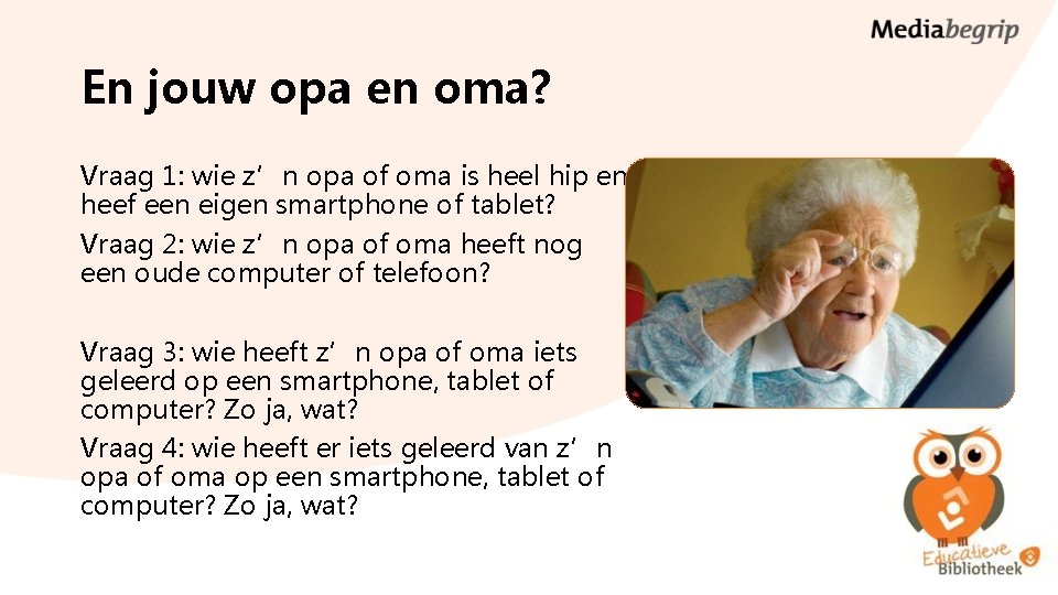 En jouw opa en oma? Vraag 1: wie z’n opa of oma is heel