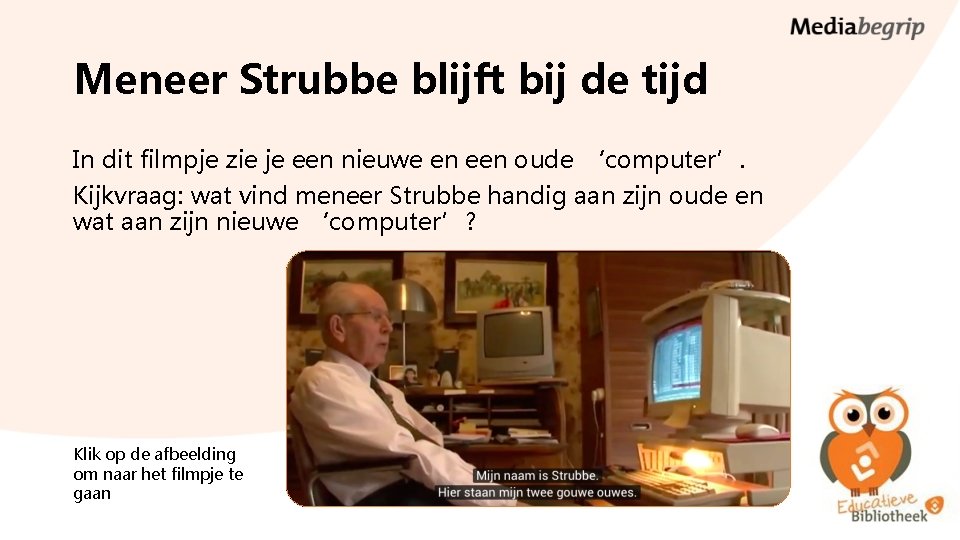 Meneer Strubbe blijft bij de tijd In dit filmpje zie je een nieuwe en