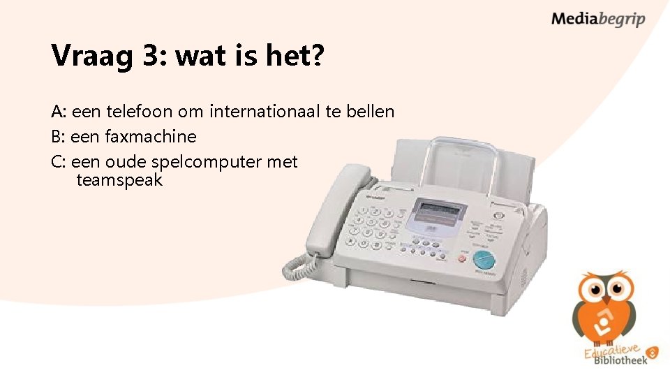 Vraag 3: wat is het? A: een telefoon om internationaal te bellen B: een