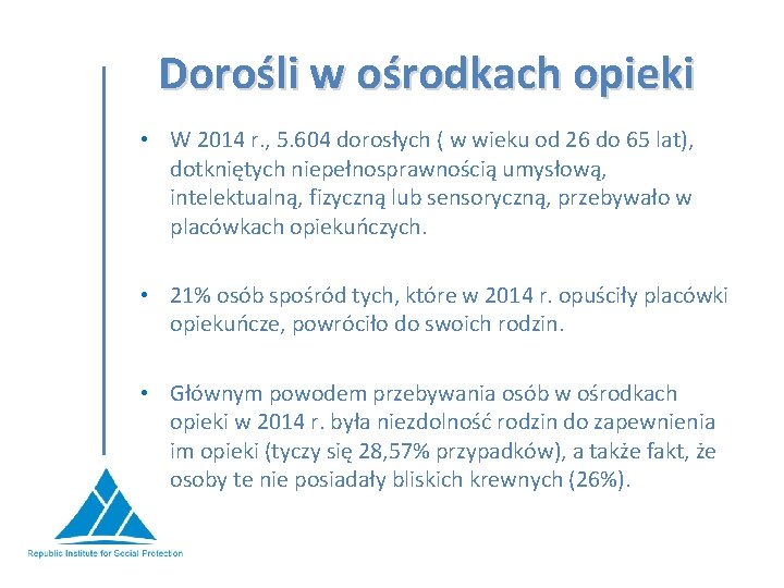 Dorośli w ośrodkach opieki • W 2014 r. , 5. 604 dorosłych ( w