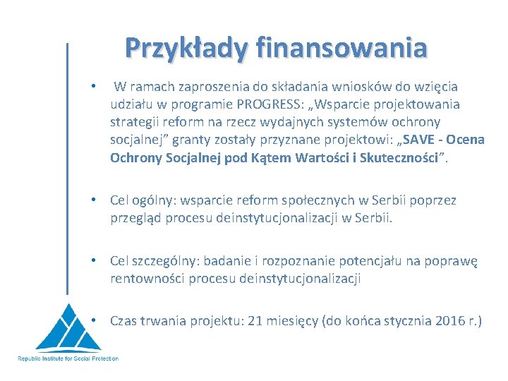 Przykłady finansowania • W ramach zaproszenia do składania wniosków do wzięcia udziału w programie