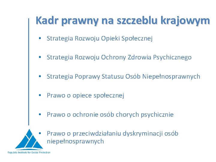 Kadr prawny na szczeblu krajowym • Strategia Rozwoju Opieki Społecznej • Strategia Rozwoju Ochrony