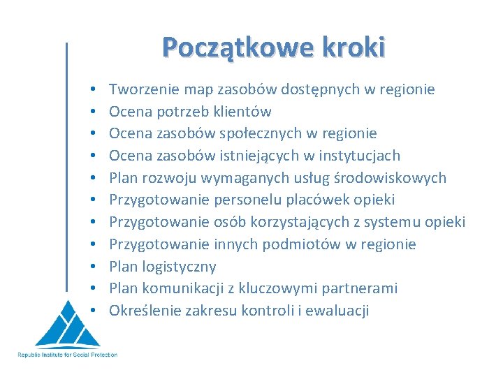 Początkowe kroki • • • Tworzenie map zasobów dostępnych w regionie Ocena potrzeb klientów