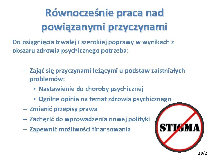 Równocześnie praca nad powiązanymi przyczynami Do osiągnięcia trwałej i szerokiej poprawy w wynikach z