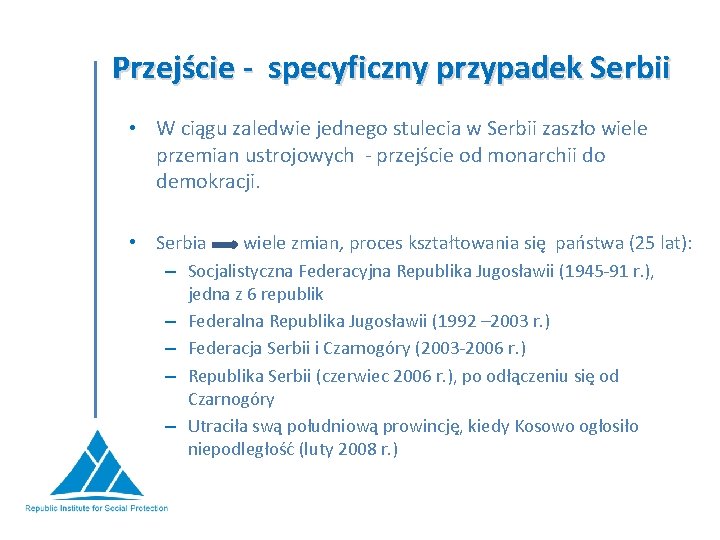 Przejście - specyficzny przypadek Serbii • W ciągu zaledwie jednego stulecia w Serbii zaszło