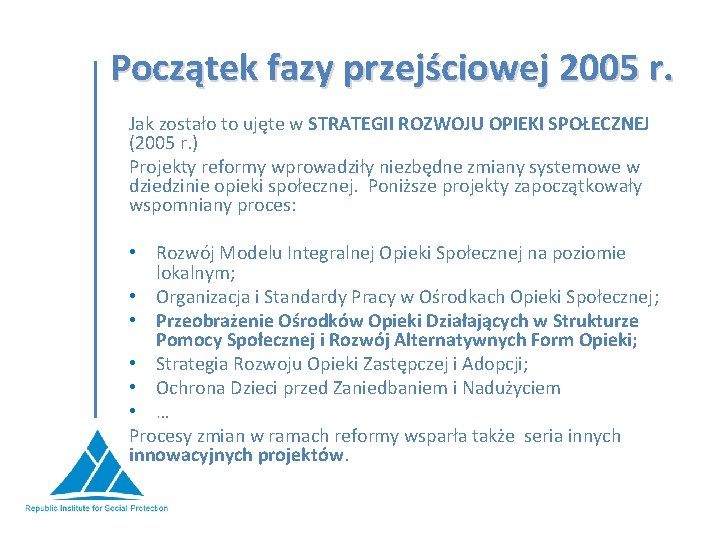 Początek fazy przejściowej 2005 r. Jak zostało to ujęte w STRATEGII ROZWOJU OPIEKI SPOŁECZNEJ