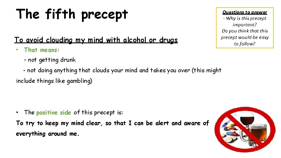 The fifth precept To avoid clouding my mind with alcohol or drugs • That