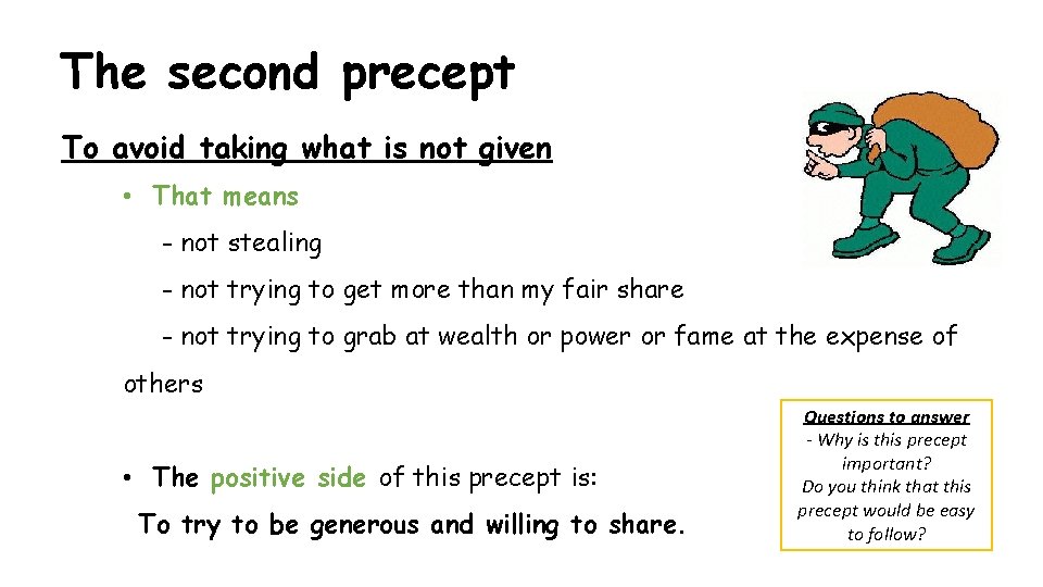 The second precept To avoid taking what is not given • That means -