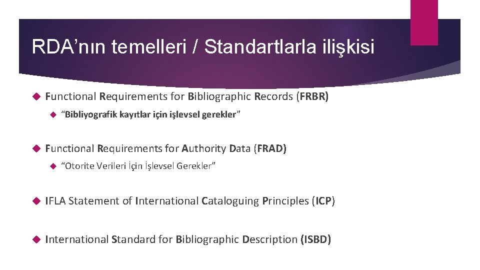 RDA’nın temelleri / Standartlarla ilişkisi Functional Requirements for Bibliographic Records (FRBR) “Bibliyografik kayıtlar için