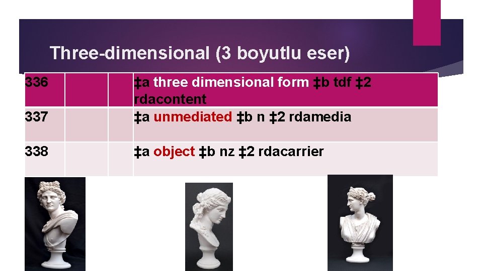 Three-dimensional (3 boyutlu eser) 336 337 ‡a three dimensional form ‡b tdf ‡ 2