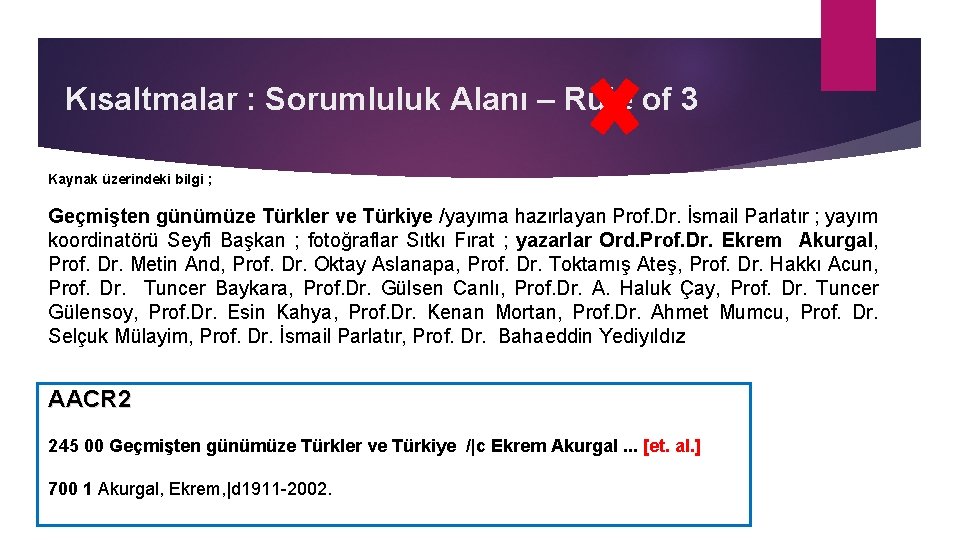 Kısaltmalar : Sorumluluk Alanı – Rule of 3 Kaynak üzerindeki bilgi ; Geçmişten günümüze