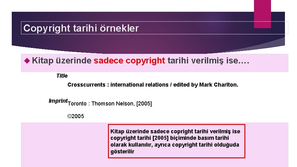 Copyright tarihi örnekler Kitap üzerinde sadece copyright tarihi verilmiş ise…. Title Crosscurrents : international